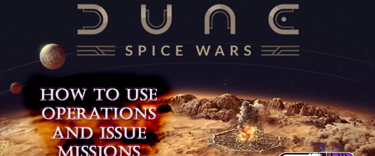 how-to-use-operations-and-issue-missions-dune-spice-wars