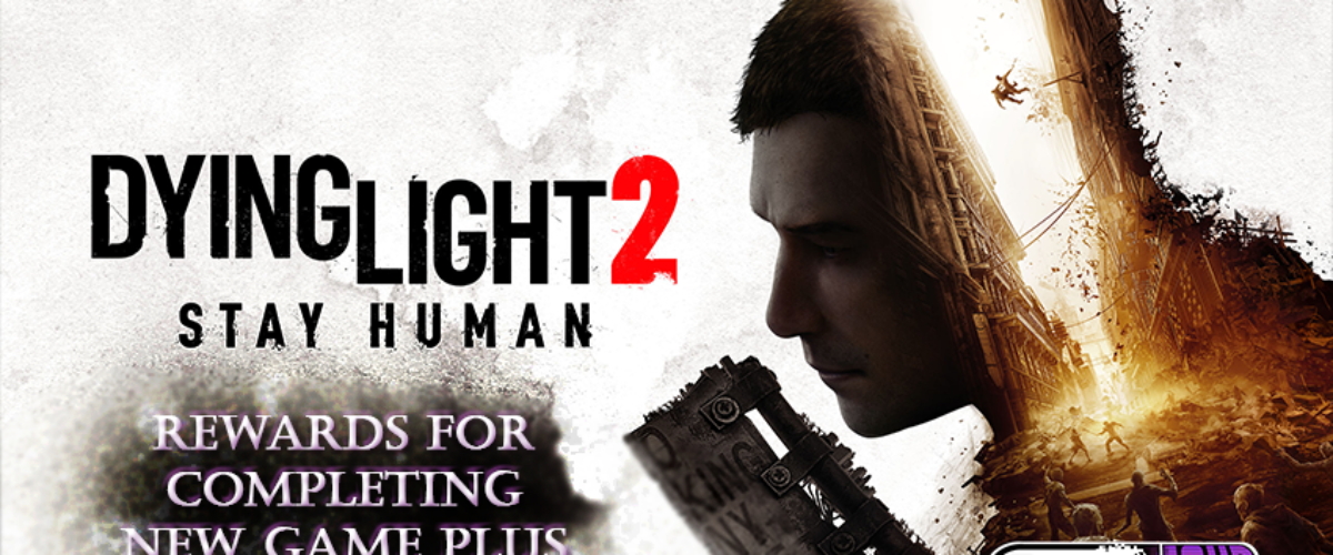 rewards-for-completing-new-game-plus-guide-dying-light-2